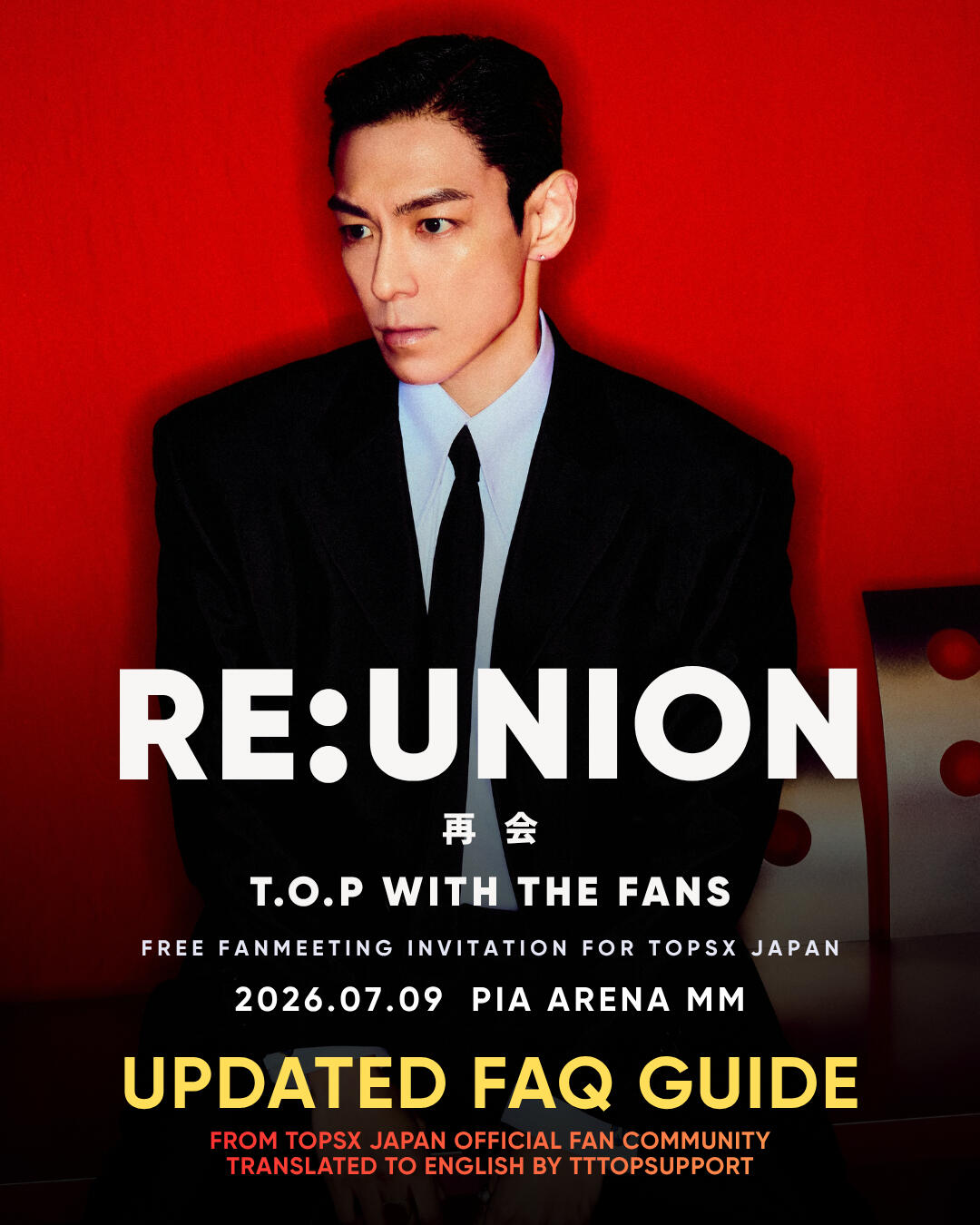 RE:UNION - TOP WITH THE FANS JAPAN FANMEETING 2026 FREQUENTLY ASKED QUESTIONS RE:UNION - TOP WITH THE FANS JAPAN FANMEETING 2026 FREQUENTLY ASKED QUESTIONS