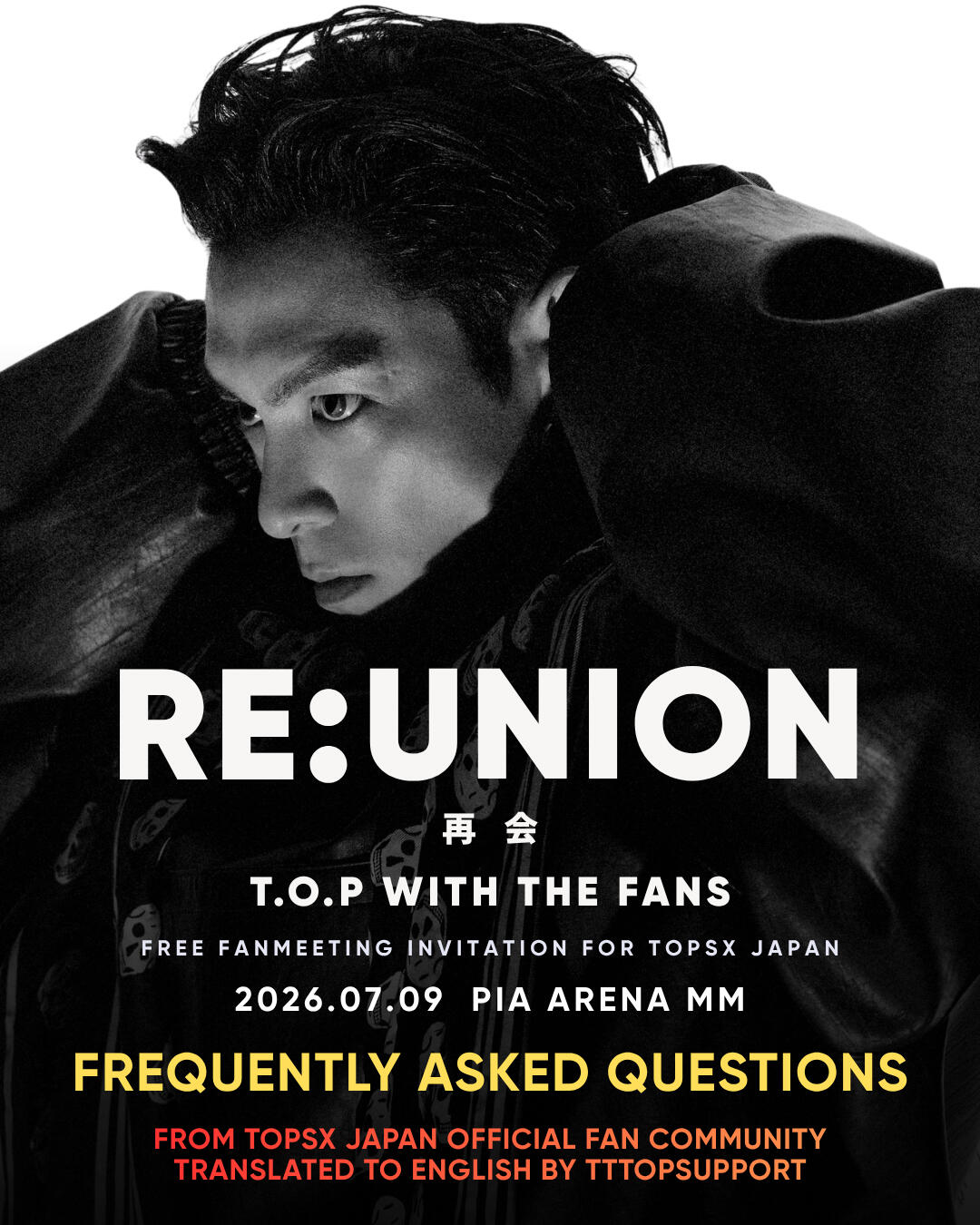 RE:UNION - TOP WITH THE FANS JAPAN FANMEETING 2026 FREQUENTLY ASKED QUESTIONS RE:UNION - TOP WITH THE FANS JAPAN FANMEETING 2026 FREQUENTLY ASKED QUESTIONS