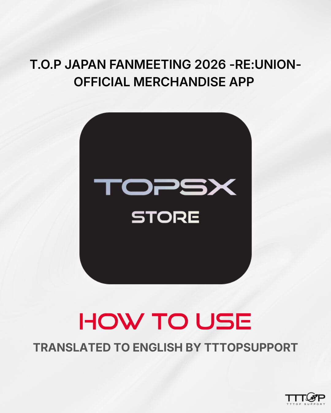 HOW TO USE - TOPSX STORE OFFICIAL MERCHANDISE APP